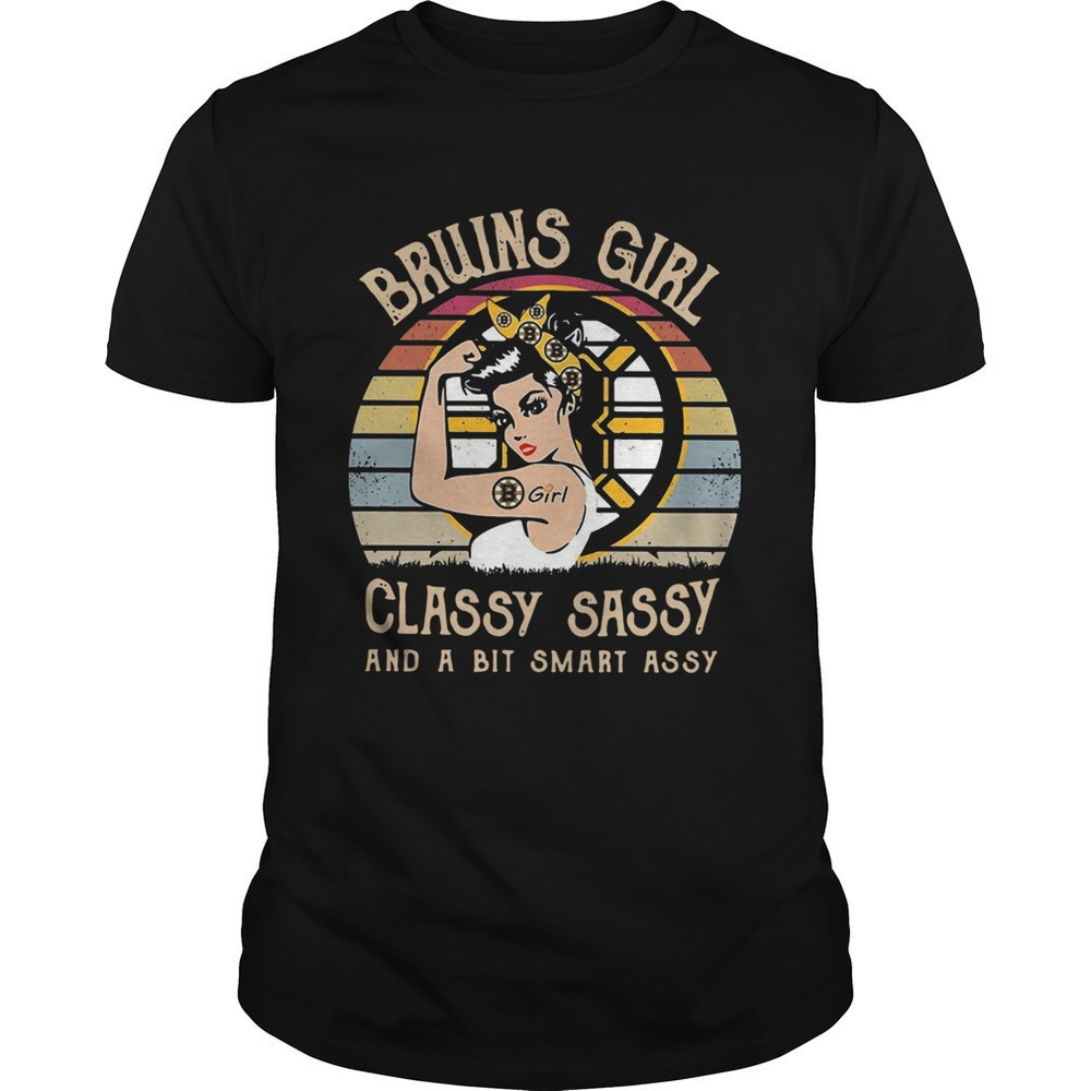 Boston Bruins Girl Classy Sassy And A Bit Smart Assy Shirt